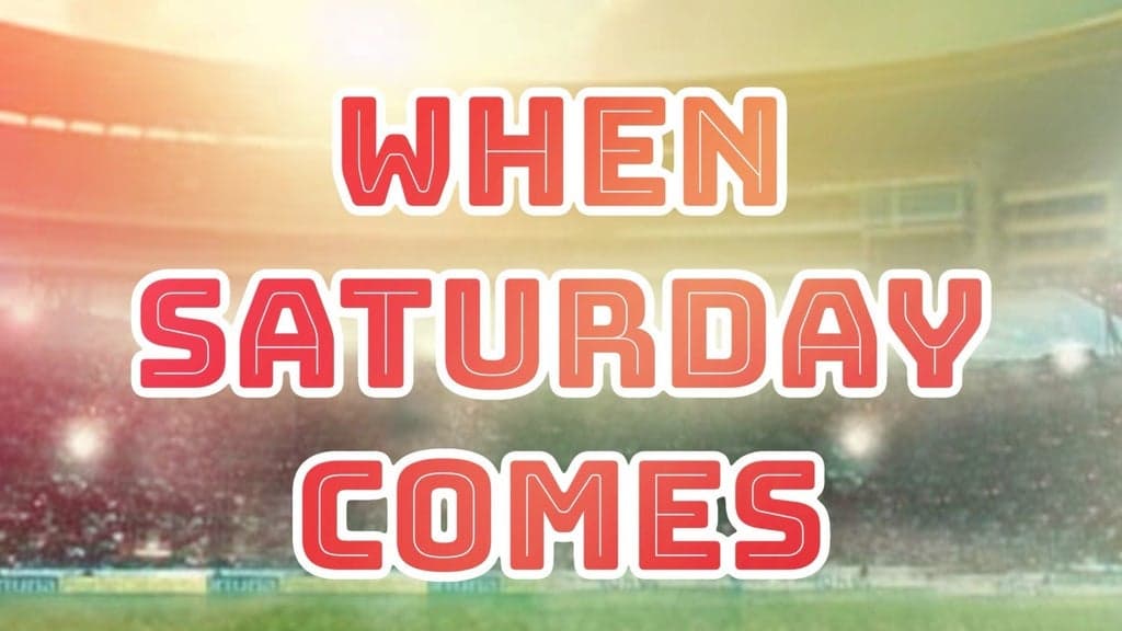 When Saturday Comes: the Musical