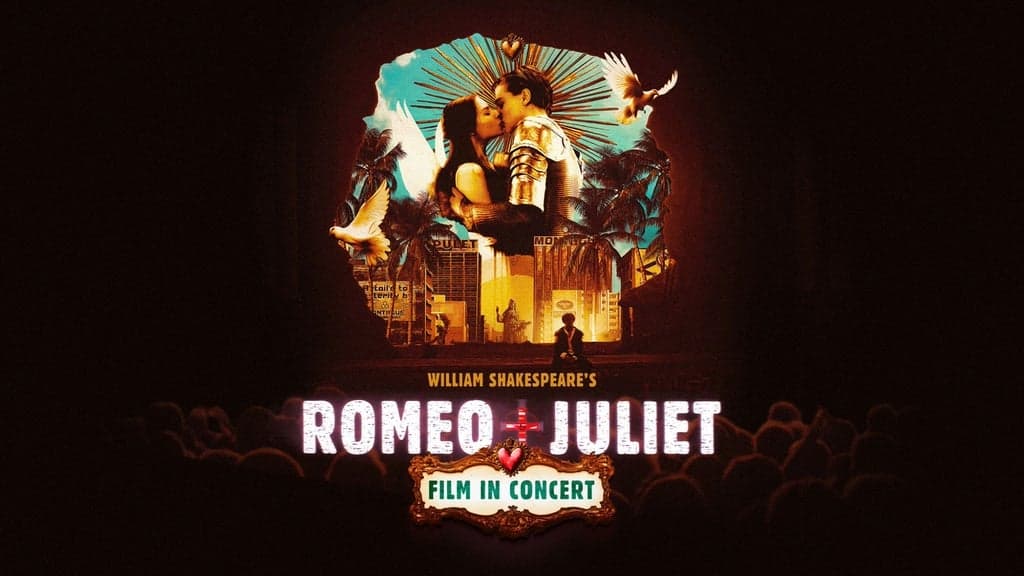 William Shakespeare's Romeo + Juliet - Film in Concert