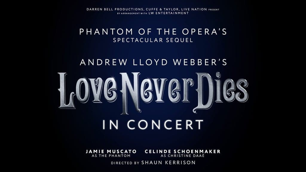 Andrew Lloyd Webber's LOVE NEVER DIES - The Phantom Returns (Touring)