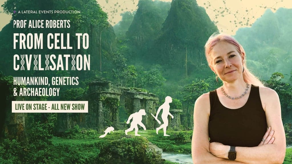 Professor Alice Roberts - From Cell to Civilisation